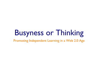 Busyness or Thinking ,[object Object]