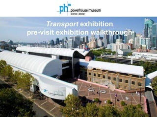 Transport exhibition
pre-visit exhibition walkthrough
 