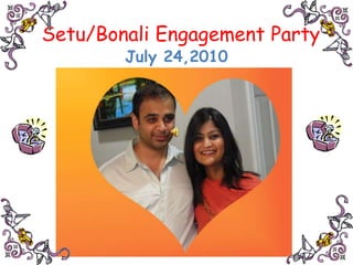 Setu/Bonali Engagement Party July 24,2010 