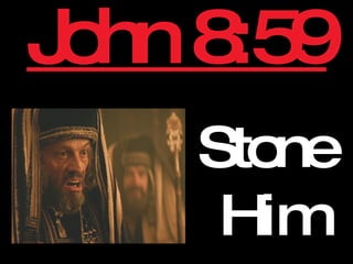 John 8:59 Stone Him 
