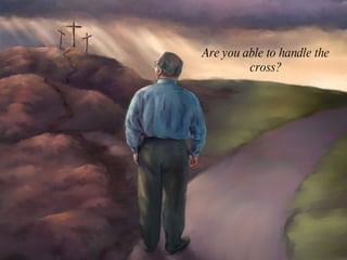 Are you able to handle the cross? 