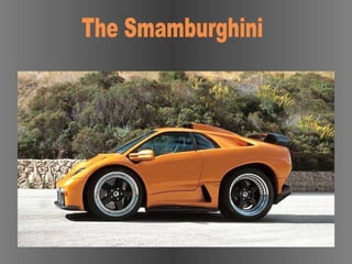 The Smamburghini 