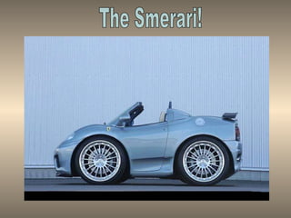 The Smerari! 
