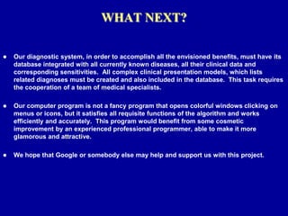A practical computer program that diagnoses diseases in actual patients.