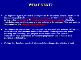 A practical computer program that diagnoses diseases in actual patients.