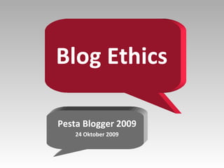 Blog Ethics Pesta Blogger 2009 24 Oktober 2009 