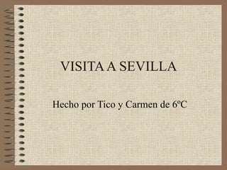 VISITA A SEVILLA Hecho por Tico y Carmen de 6ºC 