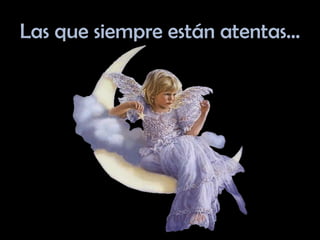 Las que siempre están atentas… 