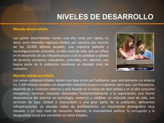 CONDICIONES NATURALES PARA CUALQUIER DESARROLLO En todo desarrollo hay una serie de elementos contextuales, nucleares y secundarios así como causas y efectos que demarcan el camino dinámico de un proceso de desarrollo.Todo estudio en torno al desarrollo, cualquiera sea este, debe tomar en cuenta los siguientes aspectos fundamentales: Las definiciones corrientes sobre el desarrollo,no delimitan su alcance cualitativo o cuantitativo, no establecen algún punto de referencia del entorno donde se origina y además, se refieren solo a una parte de lo que no siempre es desarrollo; CRECIMIENTO.La existencia de un sistema vital llamado biosfera.