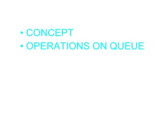 CONCEPT OPERATIONS ON QUEUE 