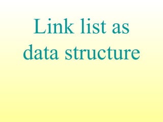 Link list as data structure 