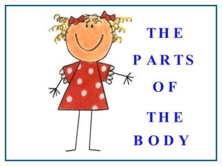 THE PARTS OF THE BODY   