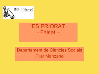 IES PRIORAT  - Falset – Departament de Ciències Socials Pilar Manzano 