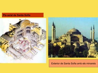 Pla axial de Santa Sofia Exterior de Santa Sofia amb els minarets 