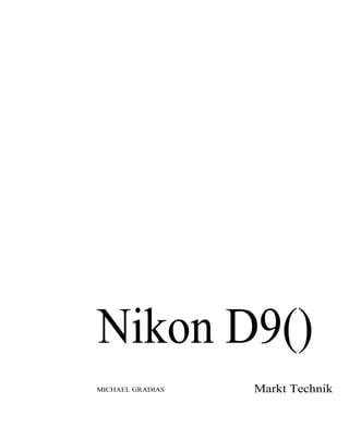Nikon D9()
MICHAEL GRADIAS Markt Technik
 
