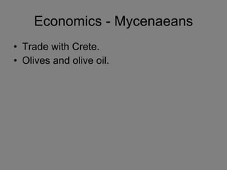 Economics - Mycenaeans Trade with Crete. Olives and olive oil. 