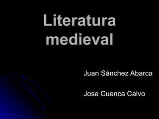 Literatura medieval Juan Sánchez Abarca Jose Cuenca Calvo 