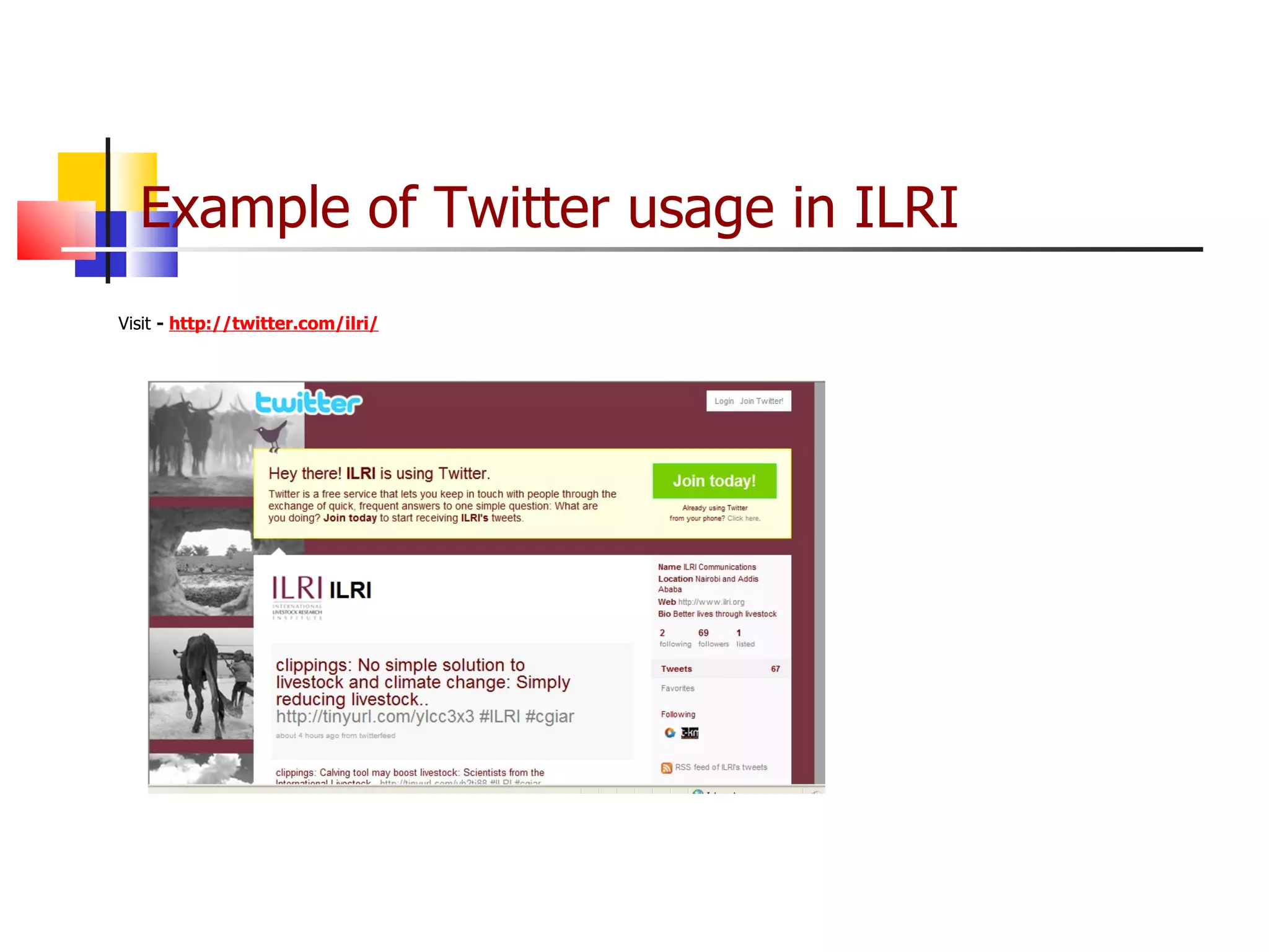Example of Twitter usage in ILRI Visit  -  http://twitter.com/ilri/ 