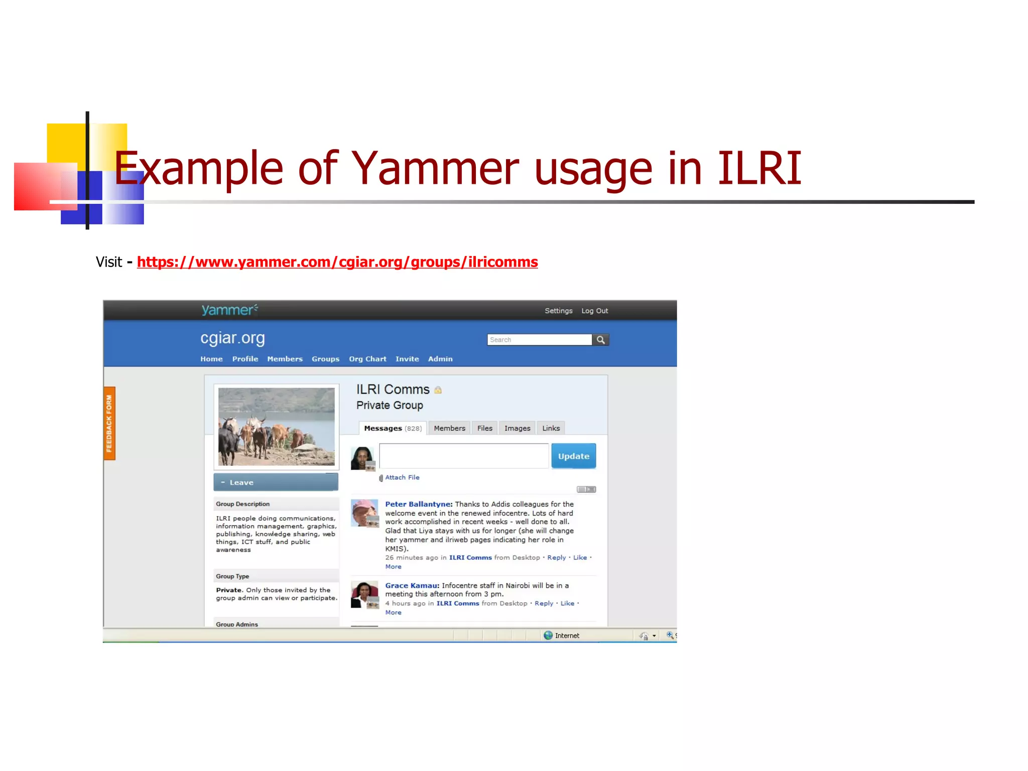 Example of Yammer usage in ILRI Visit  -  https://www.yammer.com/cgiar.org/groups/ilricomms 