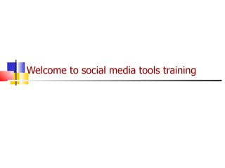 Welcome to social media tools training 