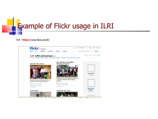Example of Flickr usage in ILRI Visit  -  https:// www.flickr.com/ilri 