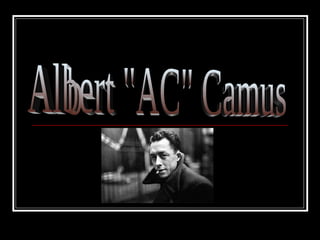 Albert &quot;AC&quot; Camus 