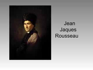 Jean    Jaques    Rousseau 