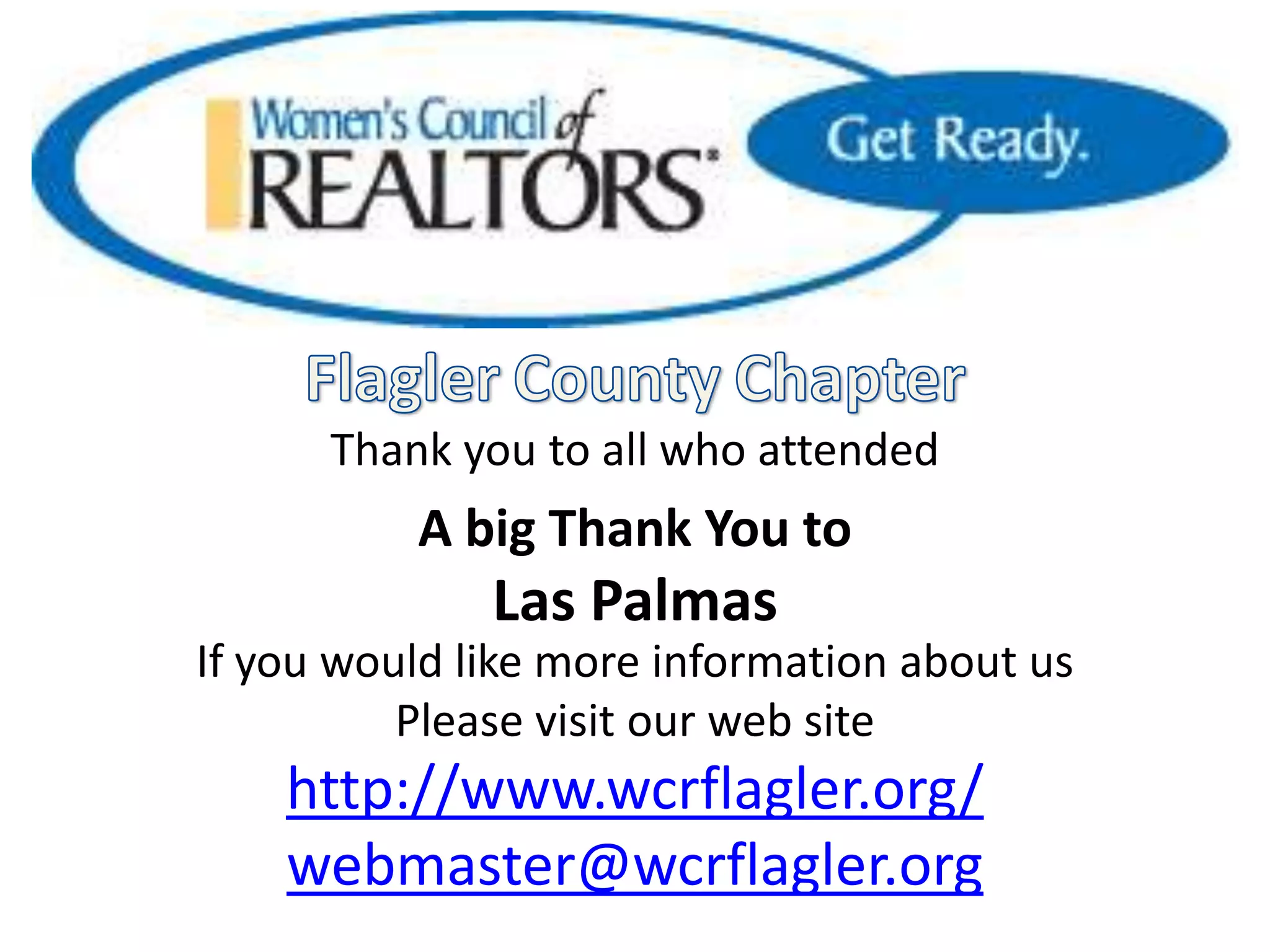 FlaglerCountyChapterThank you to all who attendedA big Thank You toLas Palmas If you would like more information about usPlease visit our web sitehttp://www.wcrflagler.org/webmaster@wcrflagler.org