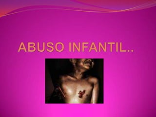 ABUSO INFANTIL.. 