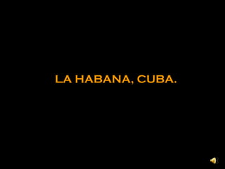 LA HABANA, CUBA.
 