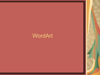 WordArt
 