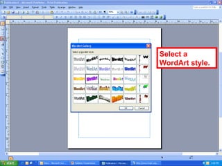 Select a
WordArt style.
 