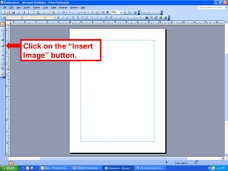 Click on the “Insert
Image” button.
 
