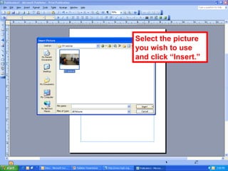 Select the picture
you wish to use
and click “Insert.”
 