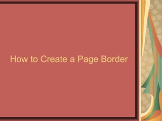 How to Create a Page Border
 
