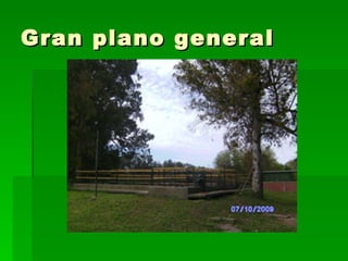 Gran plano general