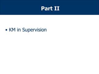 Part II KM in Supervision  