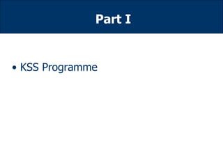Part I KSS Programme  