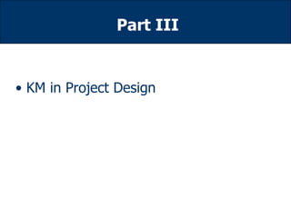 Part III KM in Project Design 
