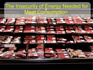 The Insecurity of Energy Needed for
Meat Consumption
 