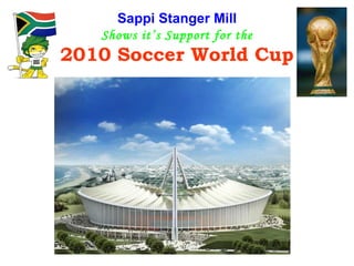 Sappi Stanger Mill Shows it’s Support for the 2010 Soccer World Cup 