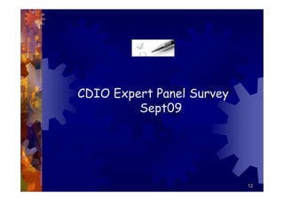 CDIO Expert Panel Survey
         Sept09




                           12
 