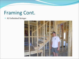 Framing Cont. 8) Unfinished Stringer 