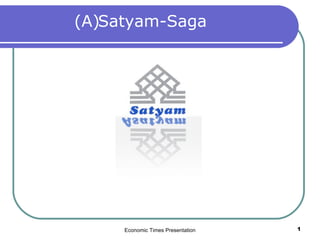 Economic Times Presentation Satyam-Saga (A) 