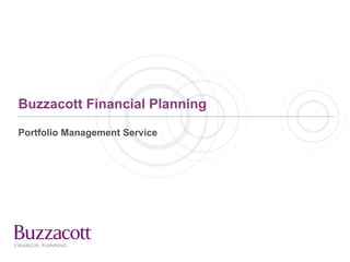 Buzzacott Financial Planning

Portfolio Management Service
 