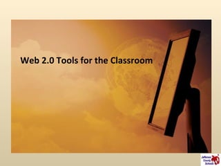 Web 2.0 Tools for the Classroom 