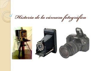 Historia de la cámara fotográfica 