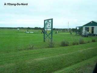 À l’Etang-Du-Nord 