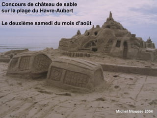 Concours de château de sable sur la plage du Havre-Aubert Le deuxième samedi du mois d’août 