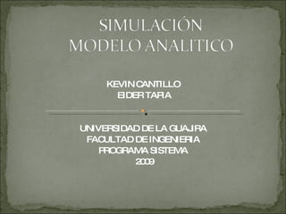 KEVIN CANTILLO  EIDER TAPIA UNIVERSIDAD DE LA GUAJIRA  FACULTAD DE INGENIERIA  PROGRAMA SISTEMA  2009 
